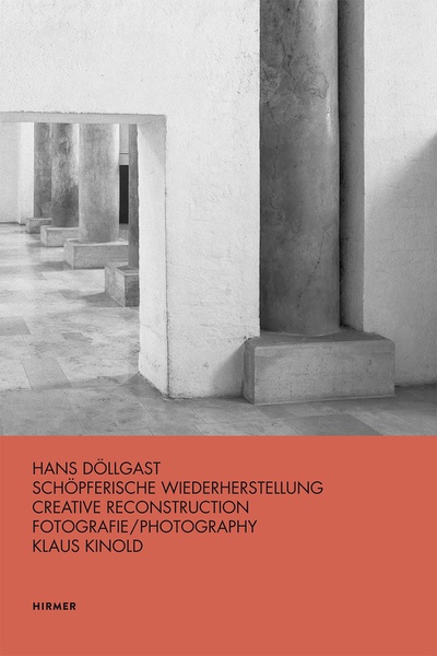 Buchcover „Hans Döllgast: Schöpferische Wiederherstellung“ Buchcover „Hans Döllgast: Schöpferische Wiederherstellung“